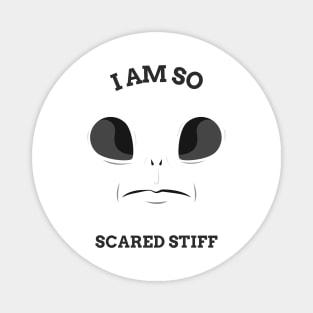 I Am So Scared Stiff Funny T-shirt Design Magnet